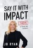 SAY IT WITH IMPACT