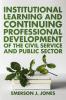 Institutional Learning and Continuing Professional Development of the Civil Service and Public Sector