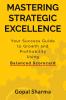 Mastering Strategic Excellence : Your Success Guide to Growth and Profitability Using Balanced Scorecard