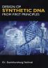 Design of Synthetic DNA from First Principles - Designing Tomorrow's Life: Advancing Synthetic DNA Engineering