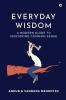 Everyday Wisdom: A Modern Guide to Mastering Common Sense