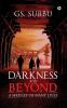 Darkness and Beyond:A Medley of Many Lives