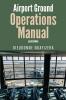 Airport Ground Operations Manual: (AGOM)