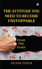 The Attitude You Need to Become Unstoppable
