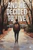 And He Decided to Live