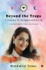 Beyond the Traps: A Journey to enlightened living