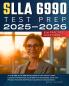 SLLA 6990 Test Prep 2025-2026 ALL IN ONE SLLA 6990 Study Guide for the School Leader Licensure Assessment SLLA 6990 Test Prep Study Guide and Practice Test with 524 Practice Questions & Explanations
