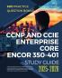 CCNP and CCIE Enterprise Core ENCOR 350-401 Study Guide 2025-2026