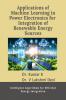 Applications of Machine Learning in Power Electronics for  Integration of Renewable Energy Sources: Intelligent Algorithms for Efficient Energy Integration
