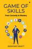 Game of Skills: From Curiosity to Mastery