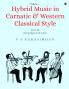 Hybrid Music in Carnatic and Western Classical Style: Volume 1: Score for string quartet and voices