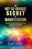 The Not-So-Obvious Secret of Manifestation: Unlock the Hidden Keys to Turning Your Dreams Into Reality (Incl. Step-by-Step Guides & Personal Transform