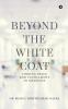 Beyond the White Coat: Finding Peace and Fulfillment in Medicine