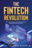 The FinTech Revolution: How Technology is Redefining Money Payments and Innovation