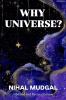 WHY UNIVERSE?