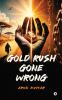 Gold Rush Gone Wrong