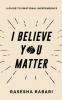I Believe You Matter