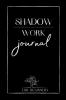 Shadow Work Journal For Beginners: The Best Guide for Beginners Who to Integrate and Transcend your Shadows
