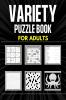 Variety Puzzle Book For Adults: 180 Puzzle Games for Adults and Seniors | Crossword Kakuro Word Search Nonogram Sudoku and Word Scramble