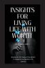 INSIGHTS FOR LIVING LIFE WITH WORTH