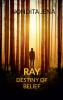 RAY: Destiny of belief