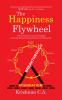 The Happiness Flywheel: How to Achieve Success by Leveraging Corporate Wisdom Empirical Research and Spirituality