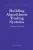 Building Algorithmic Trading Systems