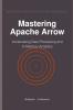 Mastering Apache Arrow