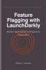 Feature Flagging with LaunchDarkly