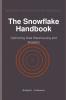 The Snowflake Handbook