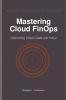 Mastering Cloud FinOps