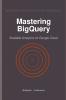 Mastering BigQuery