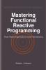 Mastering Functional Reactive Programming