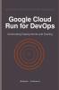 Google Cloud Run for DevOps