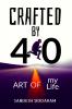 CRAFTED BY 40! ART OF MY LIFE...