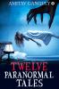 TWELVE PARANORMAL TALES : Finding the light in dark times…