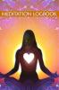 Meditation Logbook: Daily Meditation Tracker For Teens And Adults To Improve Mental Health And Reduce Stress