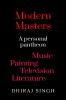 Modern Masters: A Personal pantheon Music Painting Television Literature