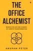 The Office Alchemist: Master the art and Science of Career Transformation