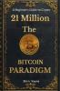 21Million The Bitcoin Paradigm: A Beginner's Guide to Crypto