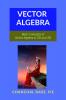 Vector Algebra: Basic Concepts of Vector Algebra in 2D and 3D