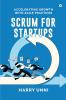 Scrum for Startups: Accelerating Growth with Agile Practices