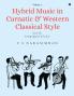 Hybrid Music in Carnatic and Western Classical Style Volume 2: Score for String Quartet and Voices