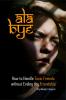 ALA BYE: How to Handle Toxic Friends Without Ending the Friendship