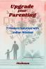 Upgrade Your Parenting: 7 Modern Solutions with  Indian Wisdom