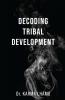 DECODING TRIBAL DEVELOPMENT