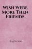 Wish Were More Then Friends