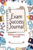 EXAM SUCCESS JOURNAL: From Distraction and Doubt to Focus and Victory Scientific Journaling
