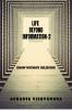 LIFE BEYOND INFORMATION-2: KNOW WITHOUT BELIEVING