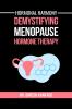 Hormonal Harmony: Demystifying Menopause Hormone Therapy: Hormone Therapy Isn't About Defying Age; It's About Empowering Women to Live Healthier Balanced and Vibrant Lives Post-Menopause